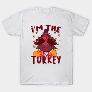 i'm the big turkey T-Shirt